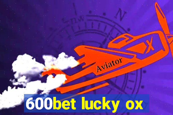 600bet lucky ox